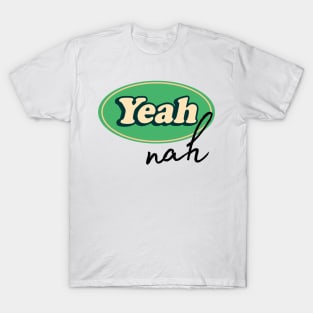 Yeah, Nah T-Shirt